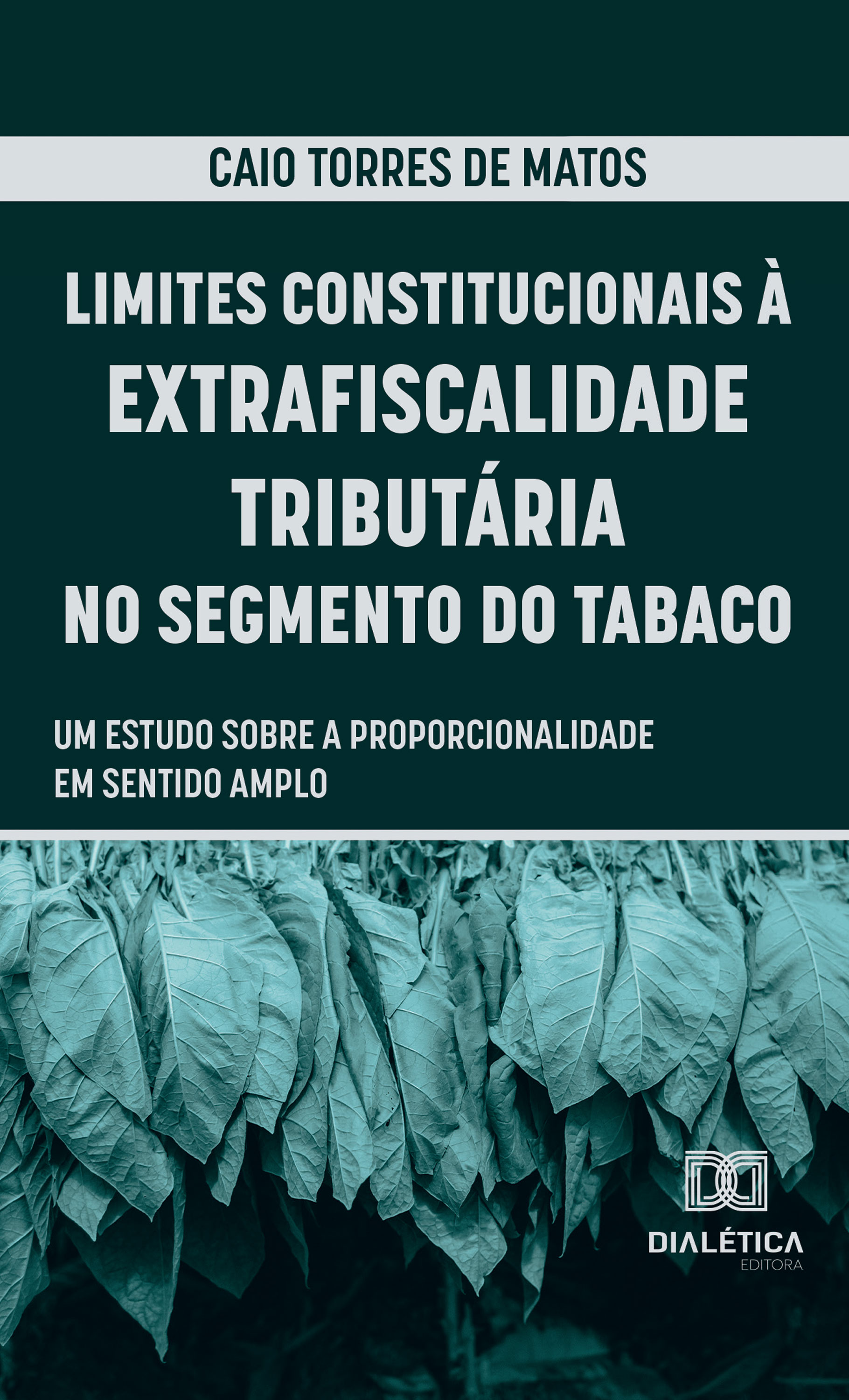 Limites Constitucionais à Extrafiscalidade Tributária no Segmento do Tabaco