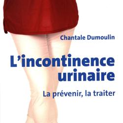 L'incontinence urinaire : La prévenir, la traiter