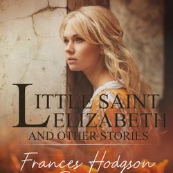 Little Saint Elizabeth and Other Stories