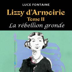 Lizzy d'Armoirie Tome II - La rébellion gronde