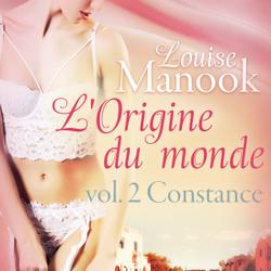 L'Origine du monde vol. 2 : Constance – Une nouvelle érotique