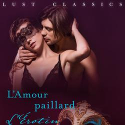 LUST Classics : L'Amour paillard