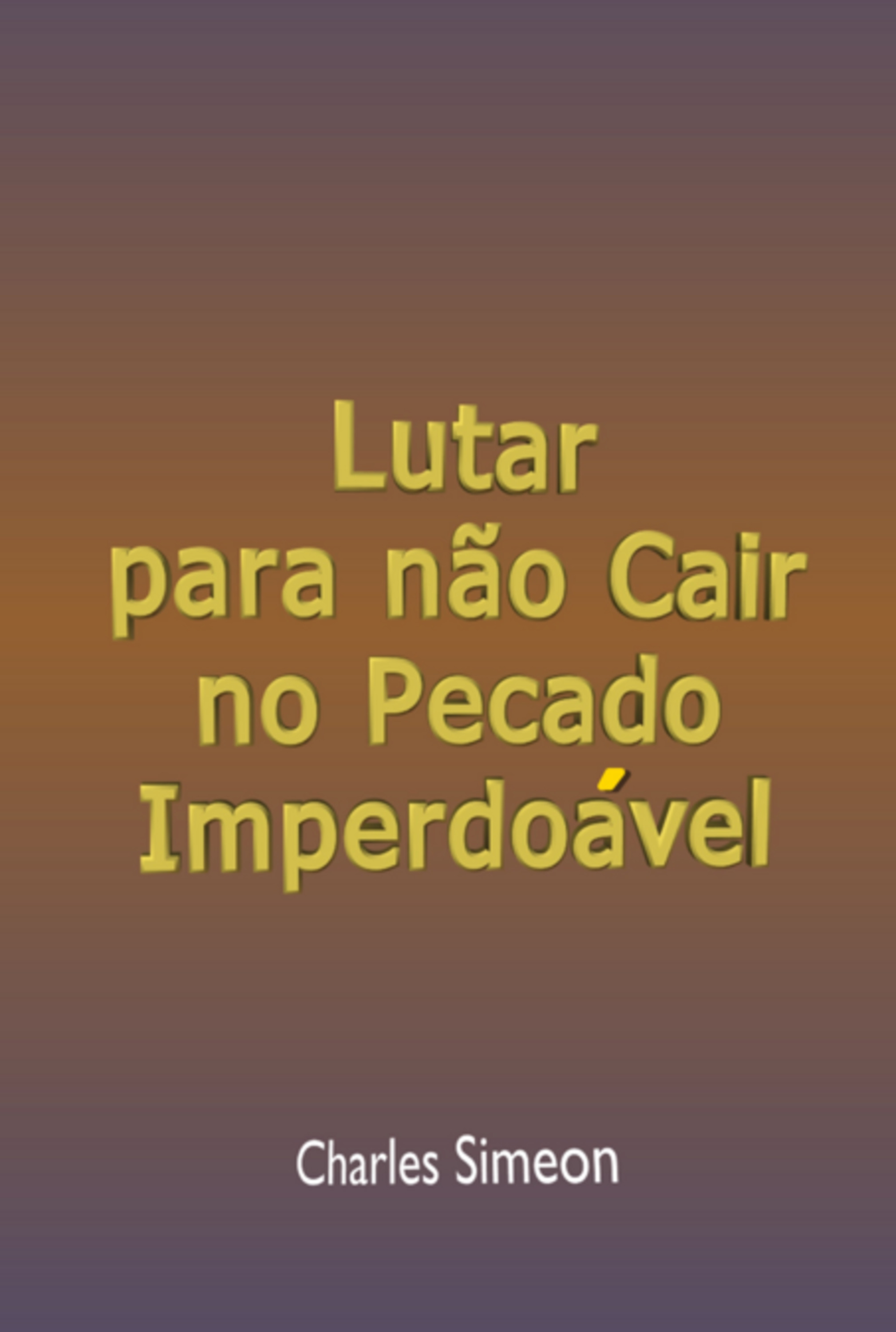 Lutar Para Não Cair No Pecado Imperdoável