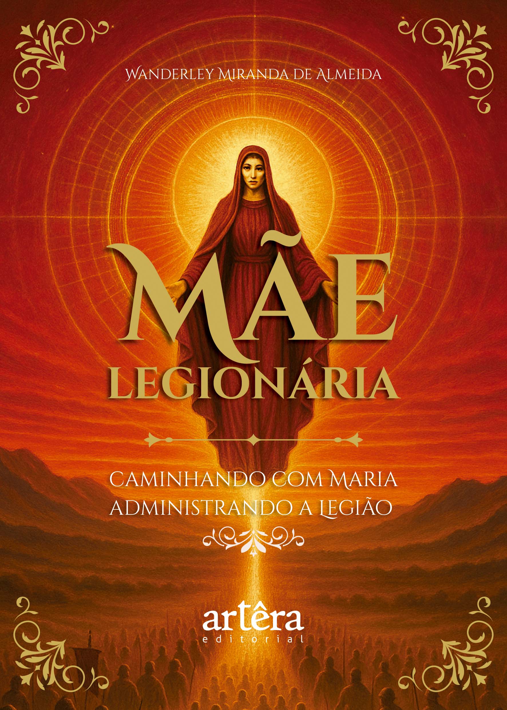 Mãe Legionária: Caminhando com Maria Administrando a Legião