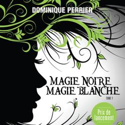 Magie noire, magie blanche - Tome 1