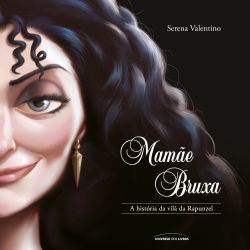 Mamãe Bruxa: A história da vilã da Rapunzel