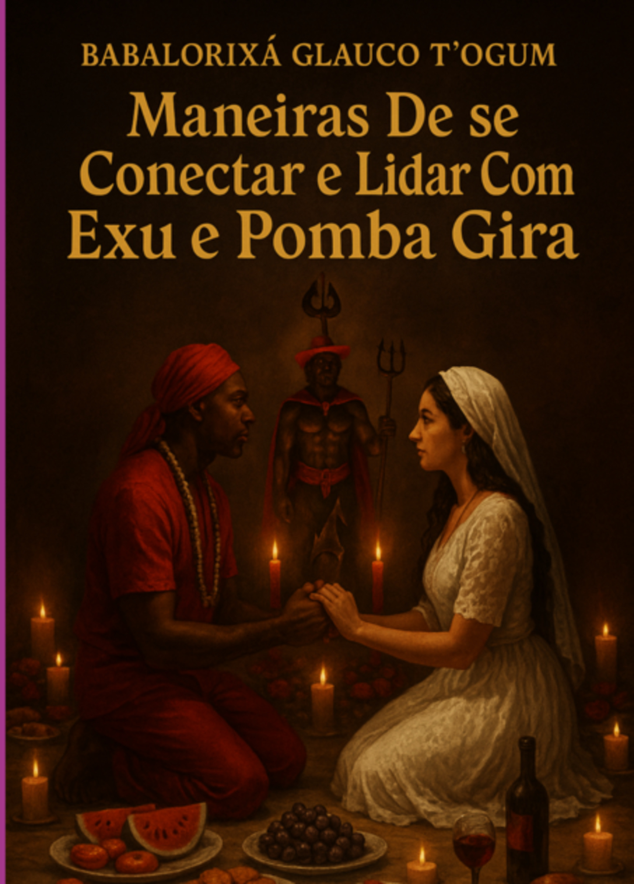 Maneiras De Se Conectar E Lidar Com Exu E Pomba Gira