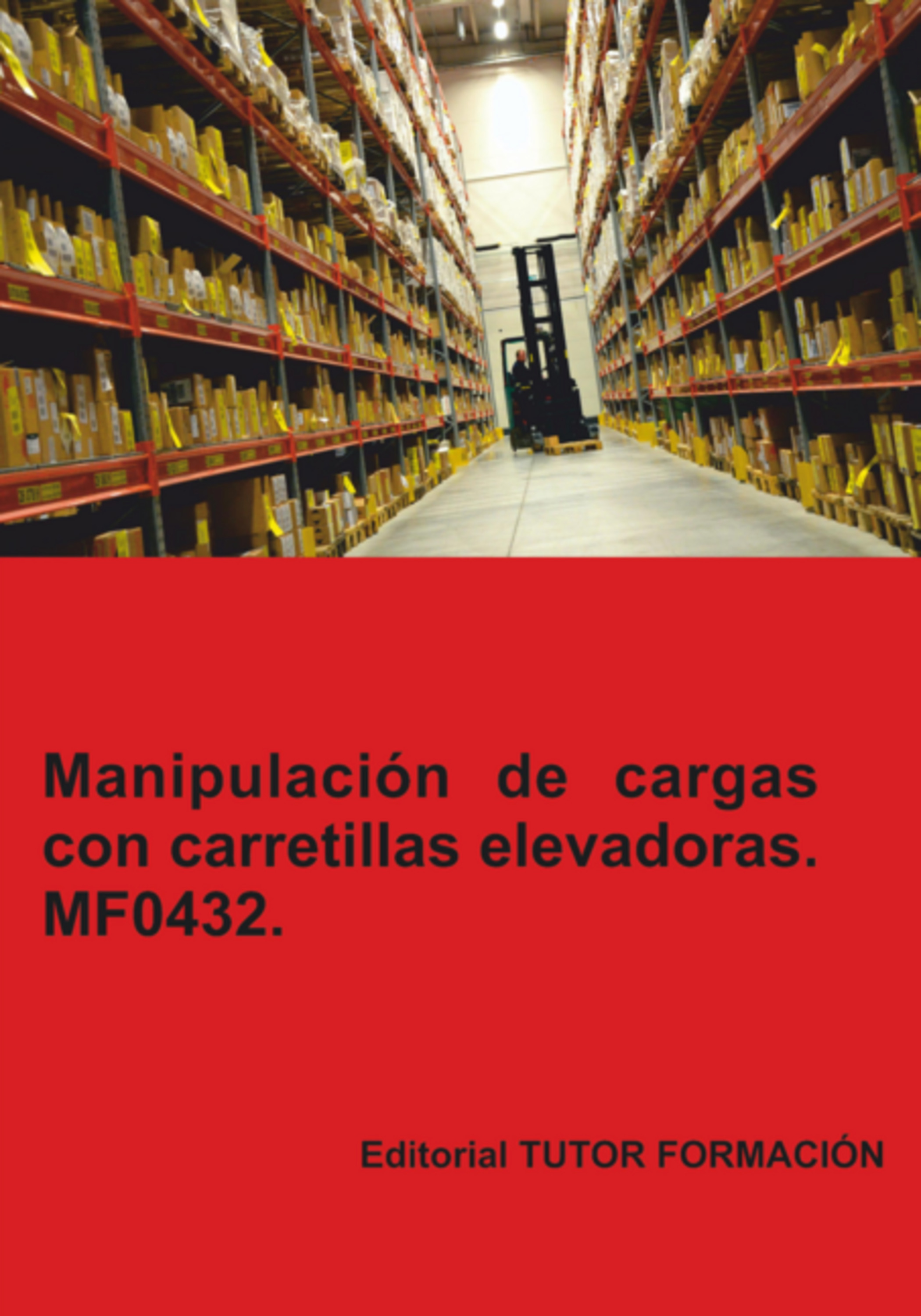 Manipulación De Cargas Con Carretillas Elevadoras. Mf0432.