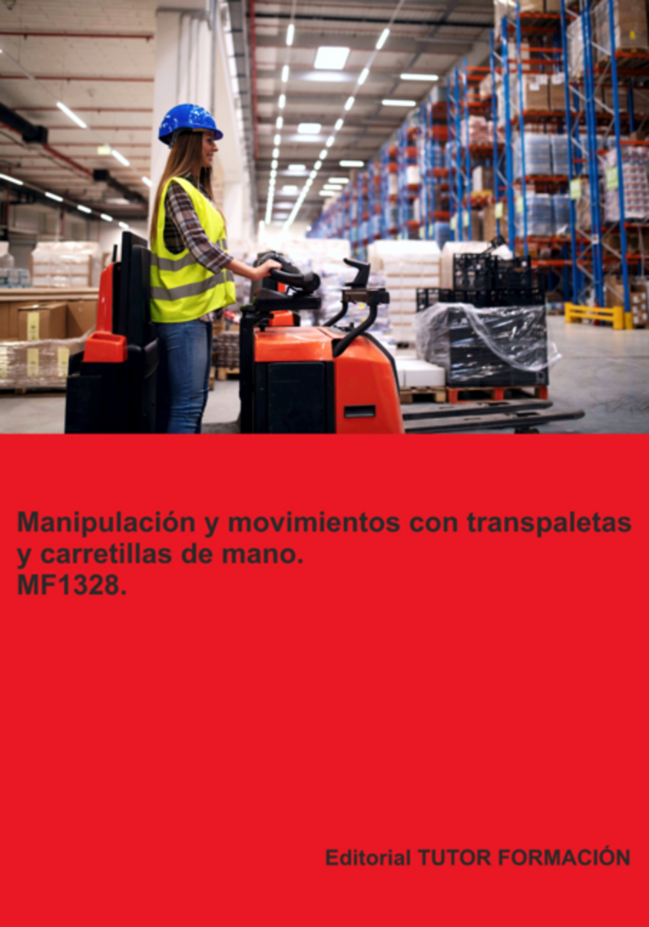 Manipulación Y Movimientos Con Transpaletas Y Carretillas De Mano. Mf1328.