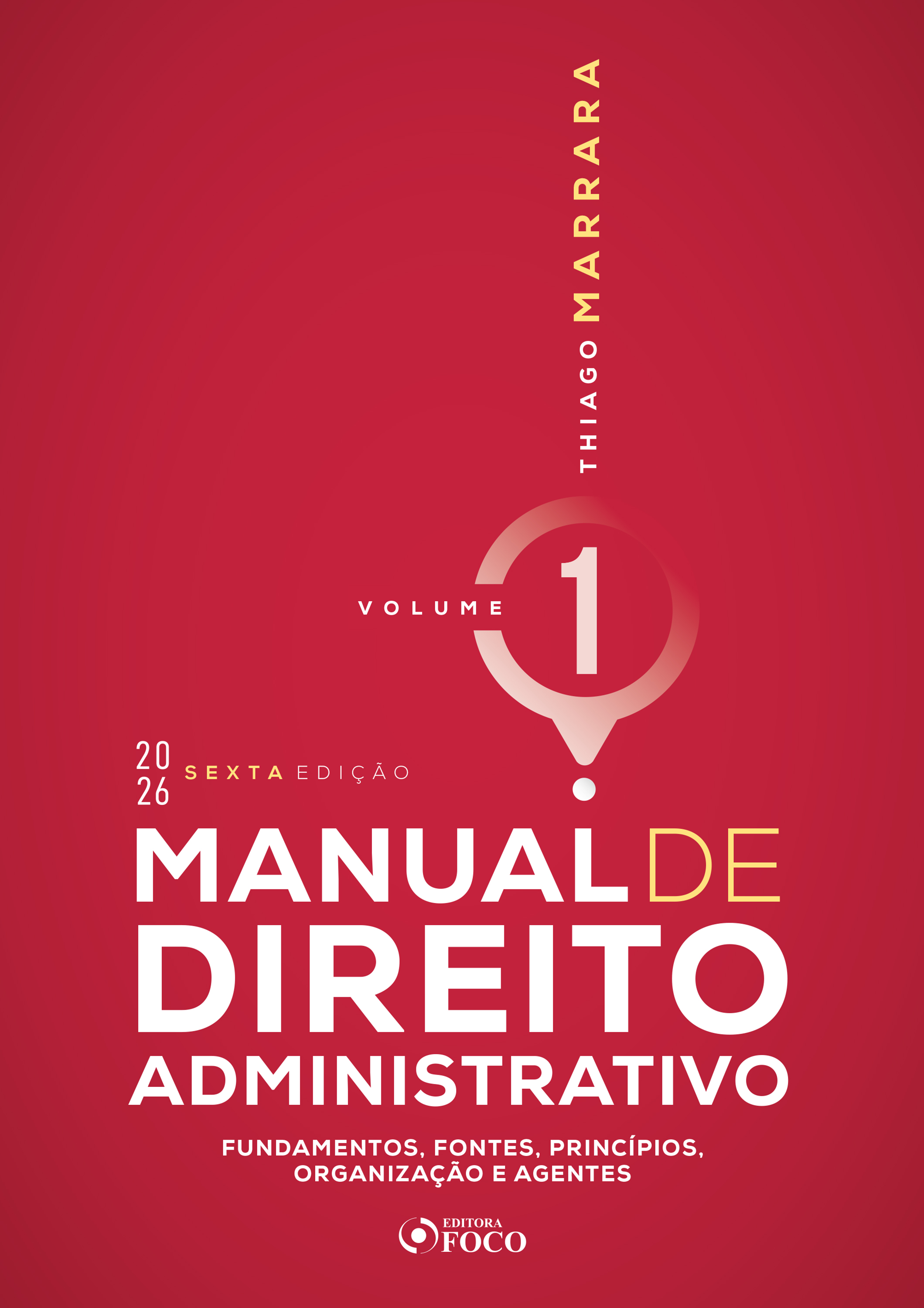 Manual de Direito Administrativo - Vol. 1 - Fundamentos, Fontes, Princípios, Organização e Agentes - 6ª Ed - 2026
