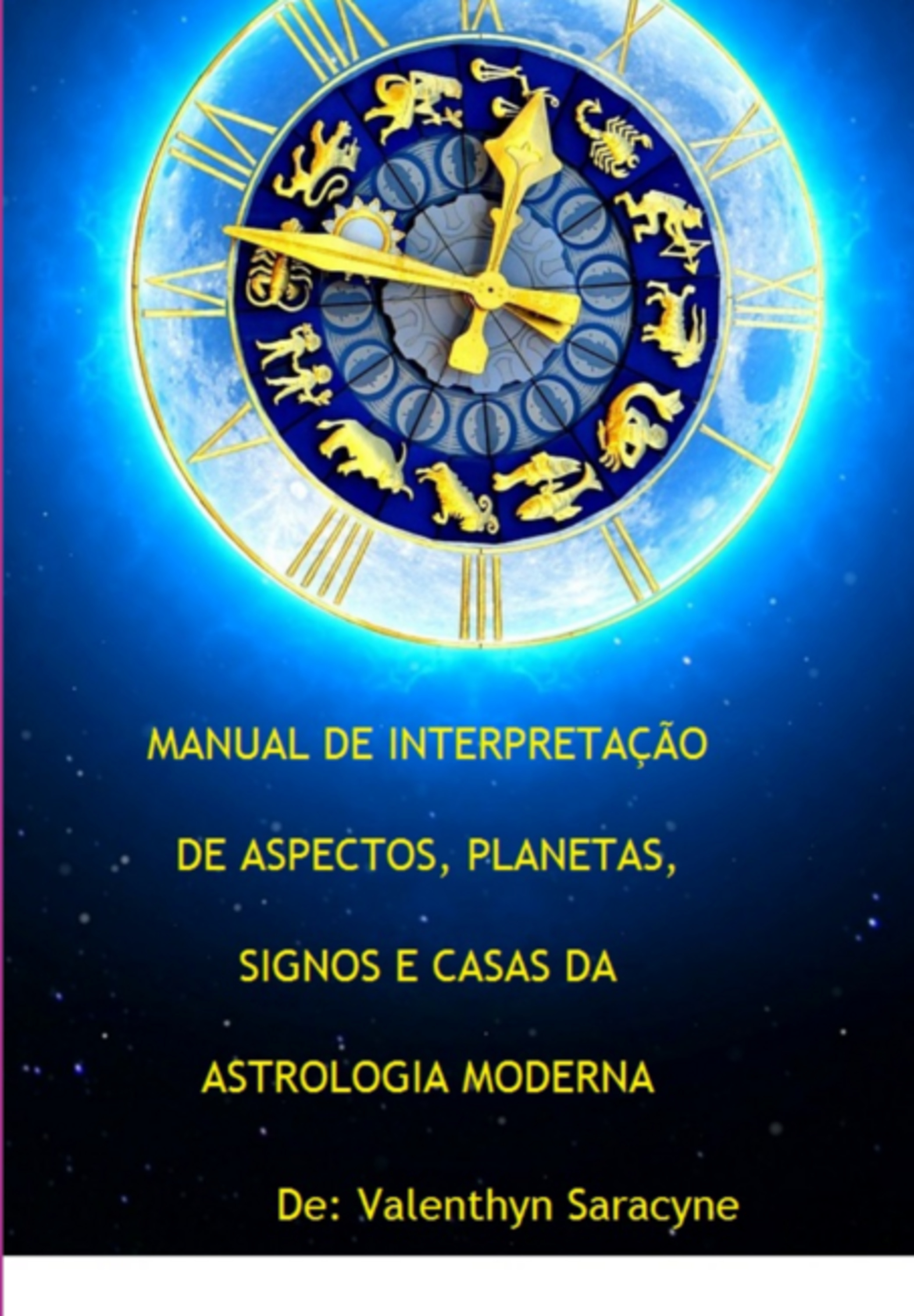 Manual De Interpretação De Aspectos, Planetas, Signos E Casas Da Astrologia Moderna