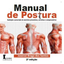 Manual de Postura - Avaliação e prescrição de exercícios preventivos, corretivos e compensatórios