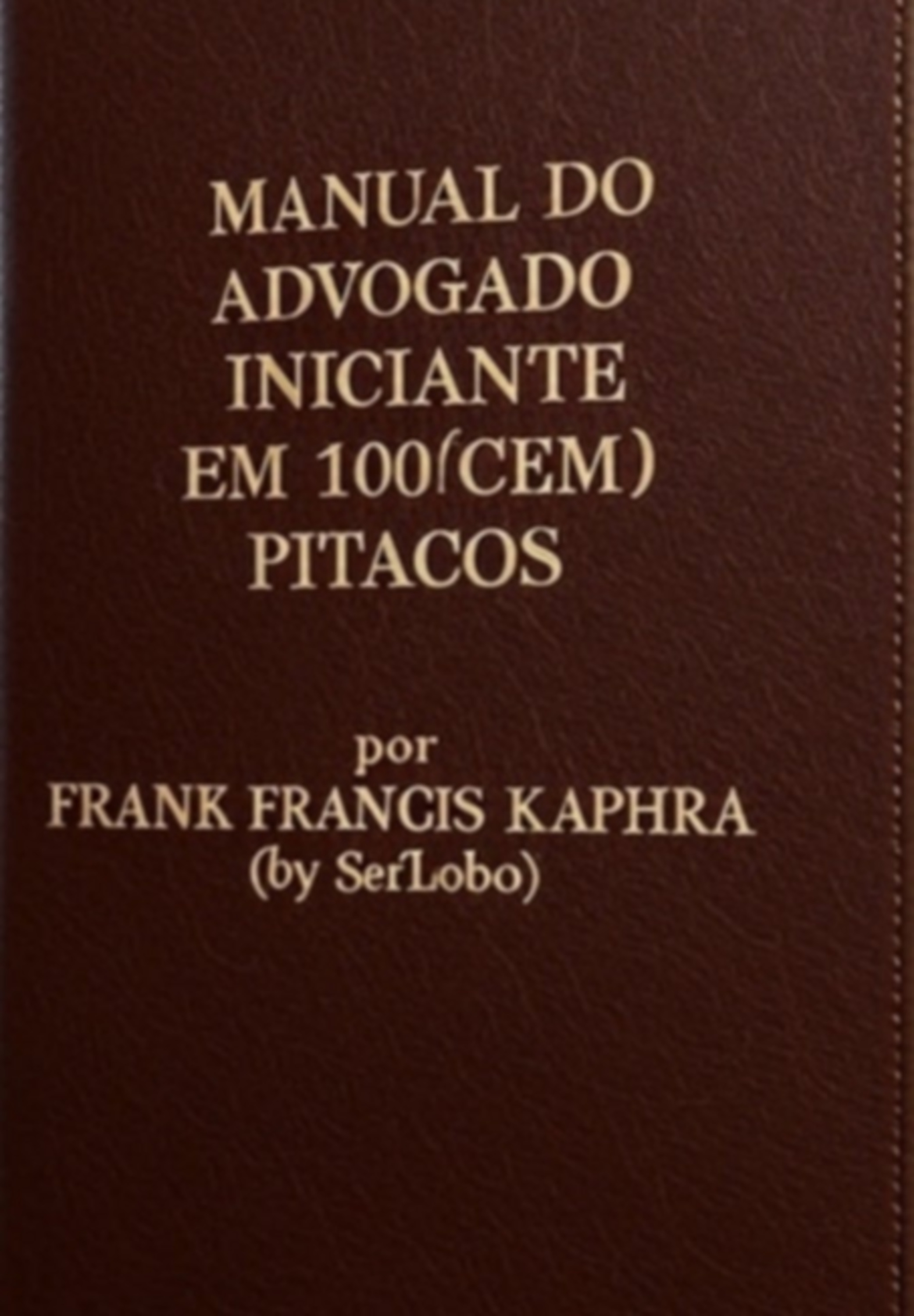 Manual Do Advogado Iniciante Em 100(cem) Super Pequenas Dicas