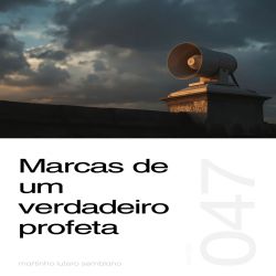 Marcas de um verdadeiro profeta chamado por Deus - Sermão 047