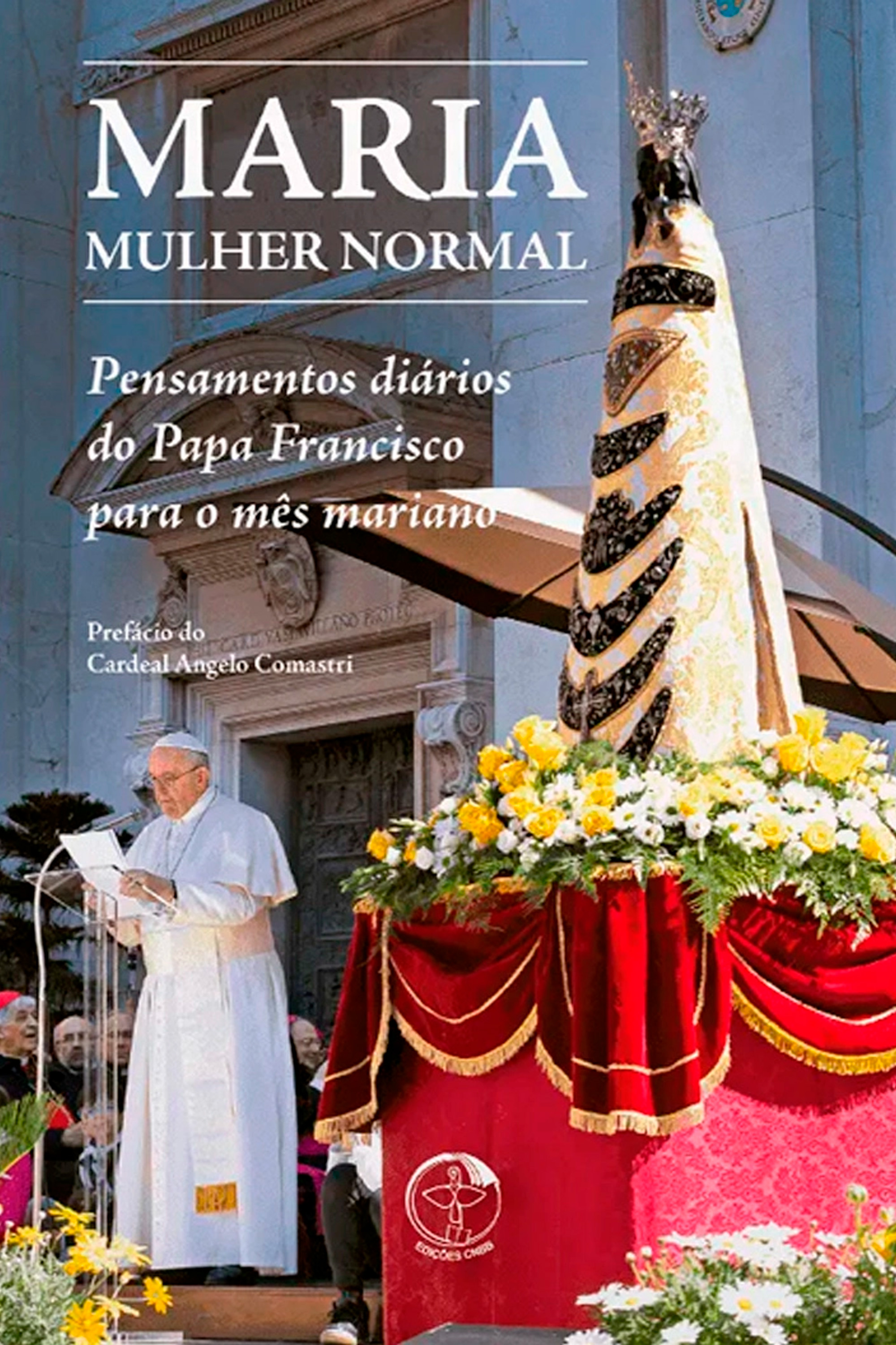 Maria, mulher normal: pensamentos diários do Papa Francisco para o mês mariano