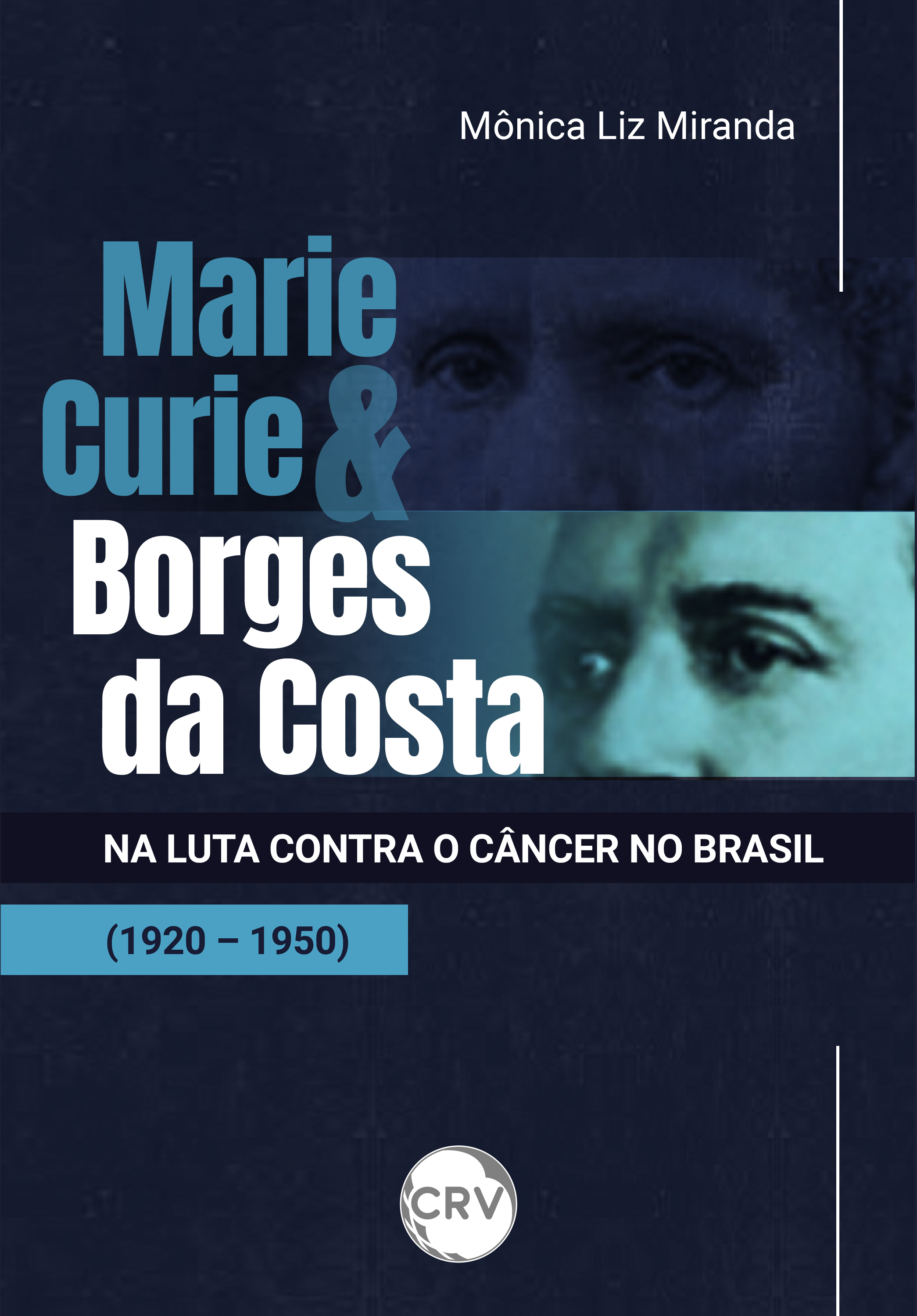Marie Curie e Borges da Costa na luta contra o câncer no Brasil (1920 - 1950)