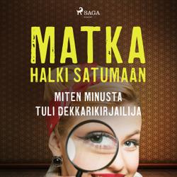 Matka halki Satumaan: miten minusta tuli dekkarikirjailija