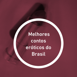 Melhores contos eróticos do Brasil