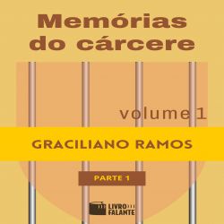 Memórias do cárcere - vol. 1 - parte 1