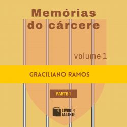 Memórias do cárcere - vol. 1 - parte 1