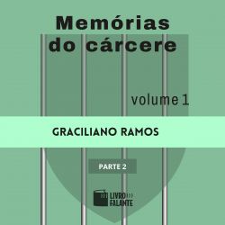 Memórias do cárcere - vol. 1 - parte 2