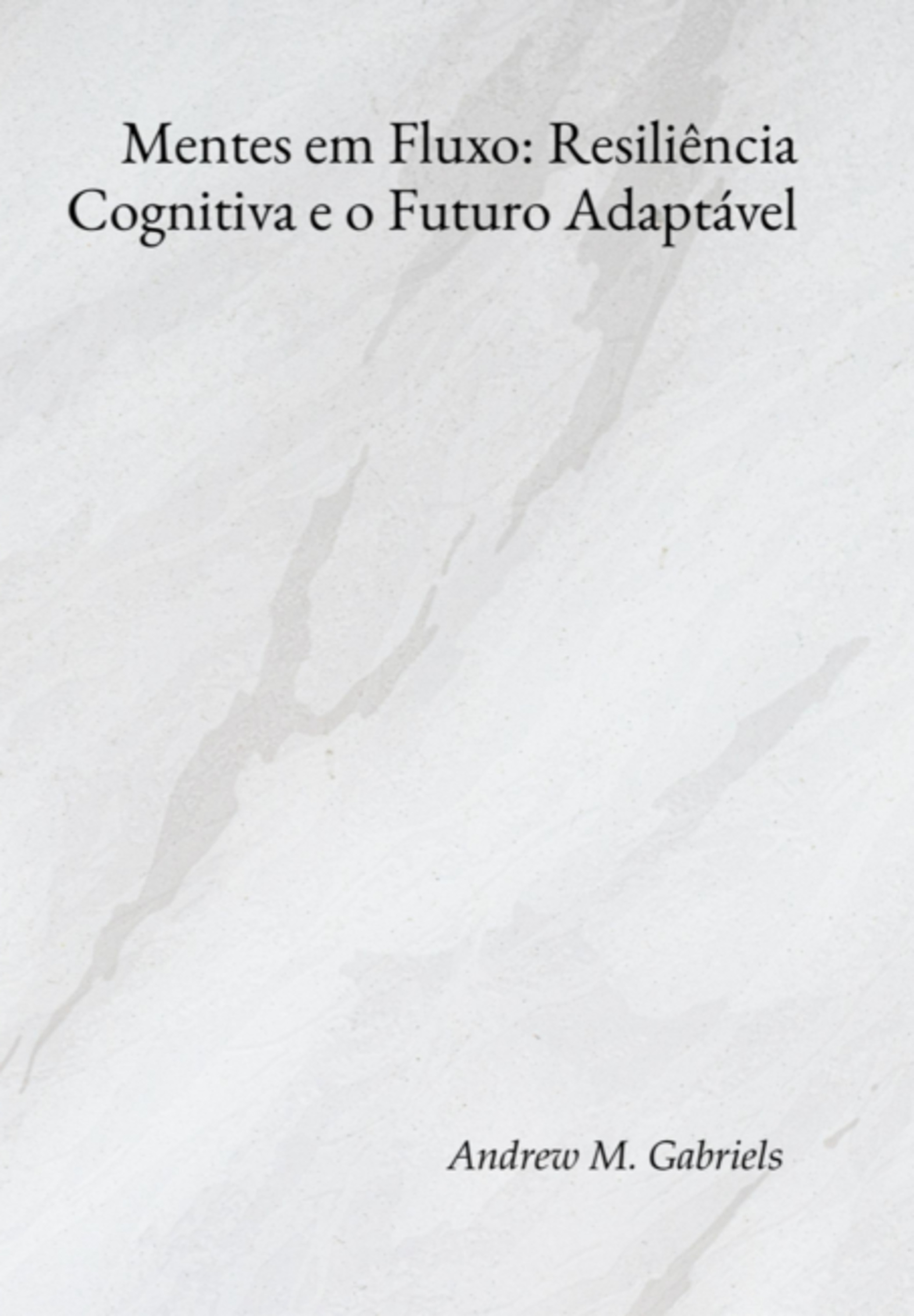 Mentes Em Fluxo: Resiliência Cognitiva E O Futuro Adaptável