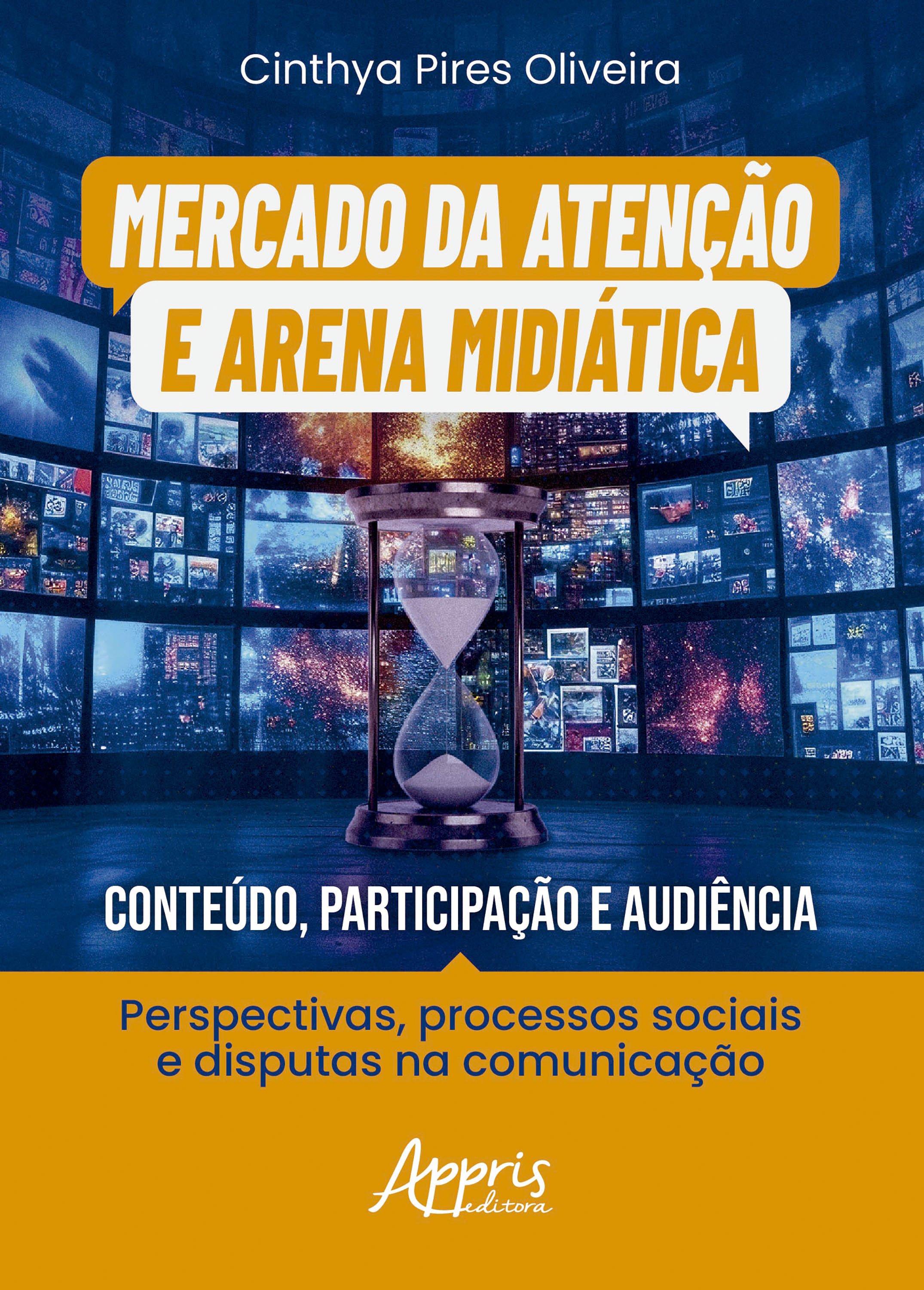 Mercado da Atenção e Arena Midiática: Conteúdo, Participação e Audiência: Perspectivas, Processos Sociais e Disputas na Comunicação