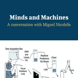 Minds and Machines - A Conversation with Miguel Nicolelis