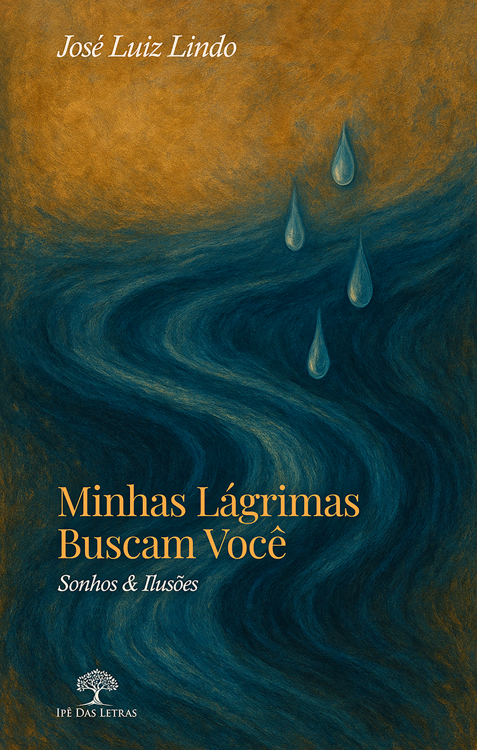 Minhas Lágrimas Buscam Você: Sonhos & Ilusões