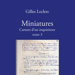 Miniatures. Carnets d'un inquisiteur. Tome 3. Suivi de La chair abolie