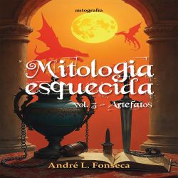 Mitologia esquecida - artefatos - volume 3