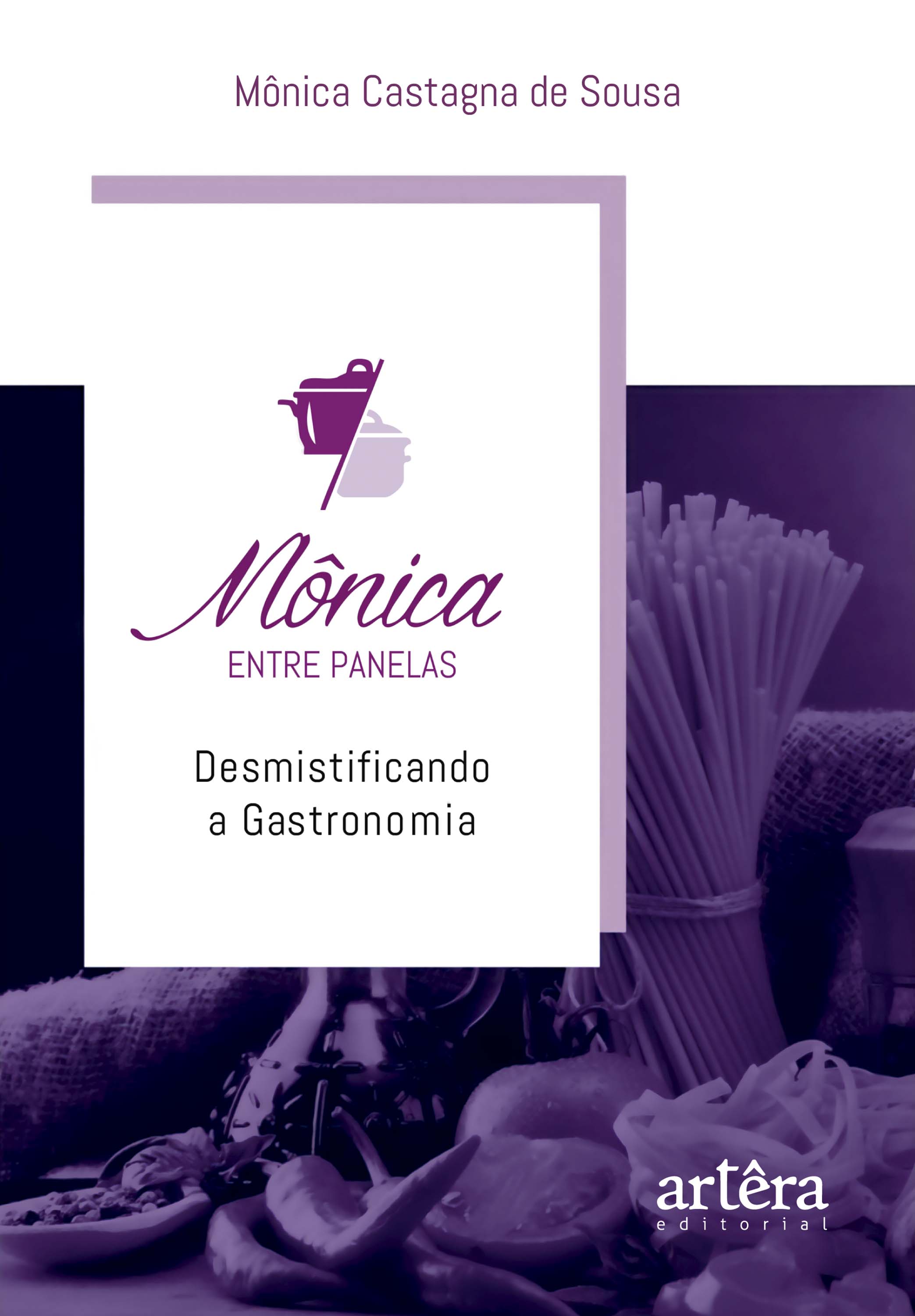 Mônica Entre Panelas: Desmistificando a Gastronomia