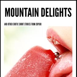 Mountain Delights - and other erotic short stories