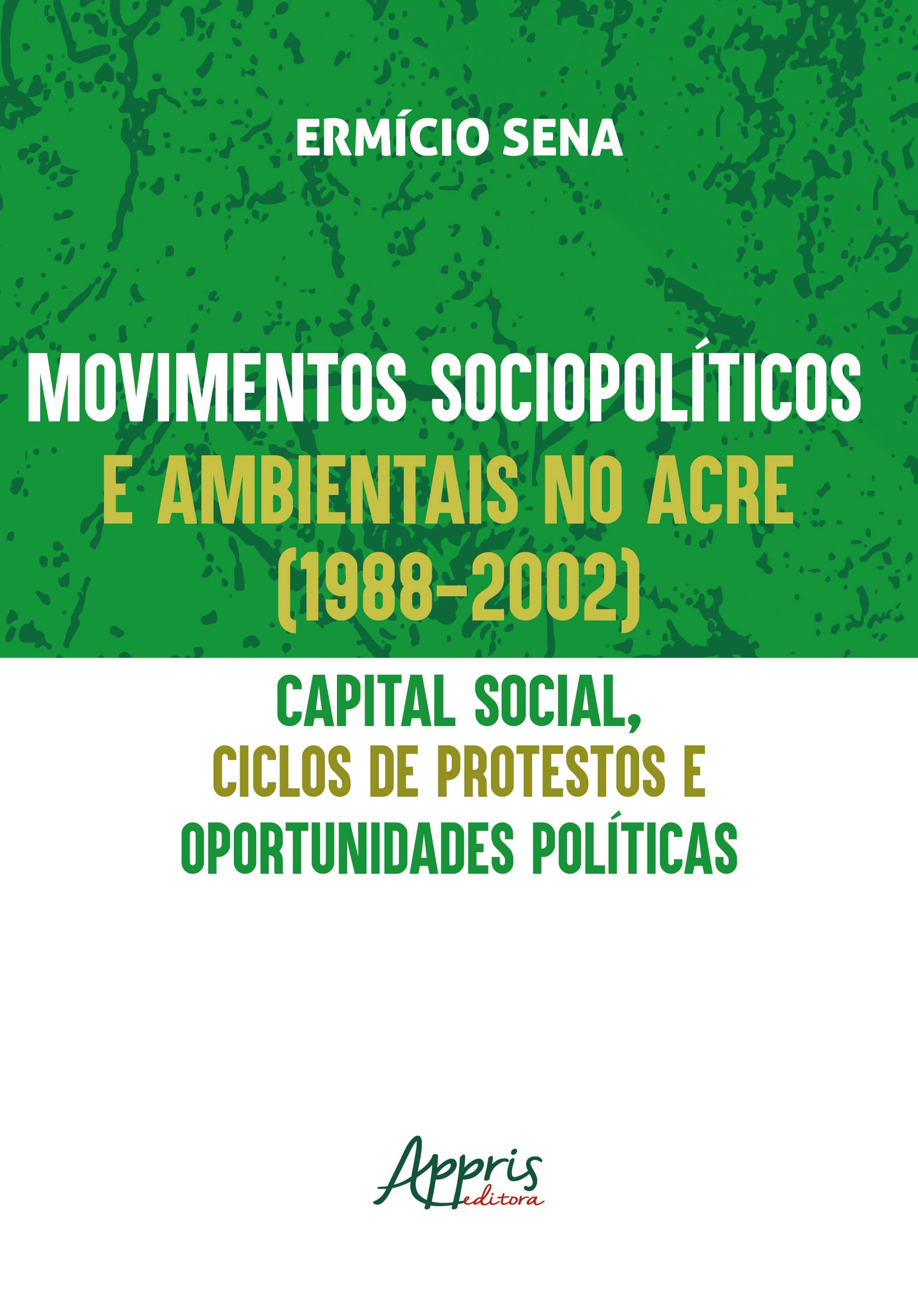 Movimentos Sociopolíticos e Ambientais no Acre (1998-2002): Capital Social, Ciclos de Protestos e Oportunidades Políticas