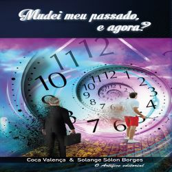 Mudei meu passado, e agora?