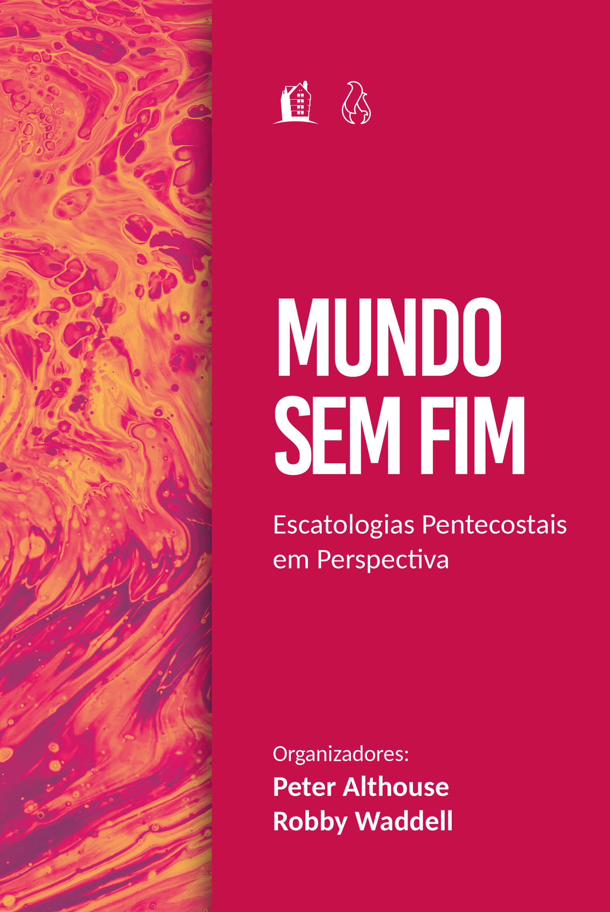 Mundo sem fim: Escatologias pentecostais em perspectiva