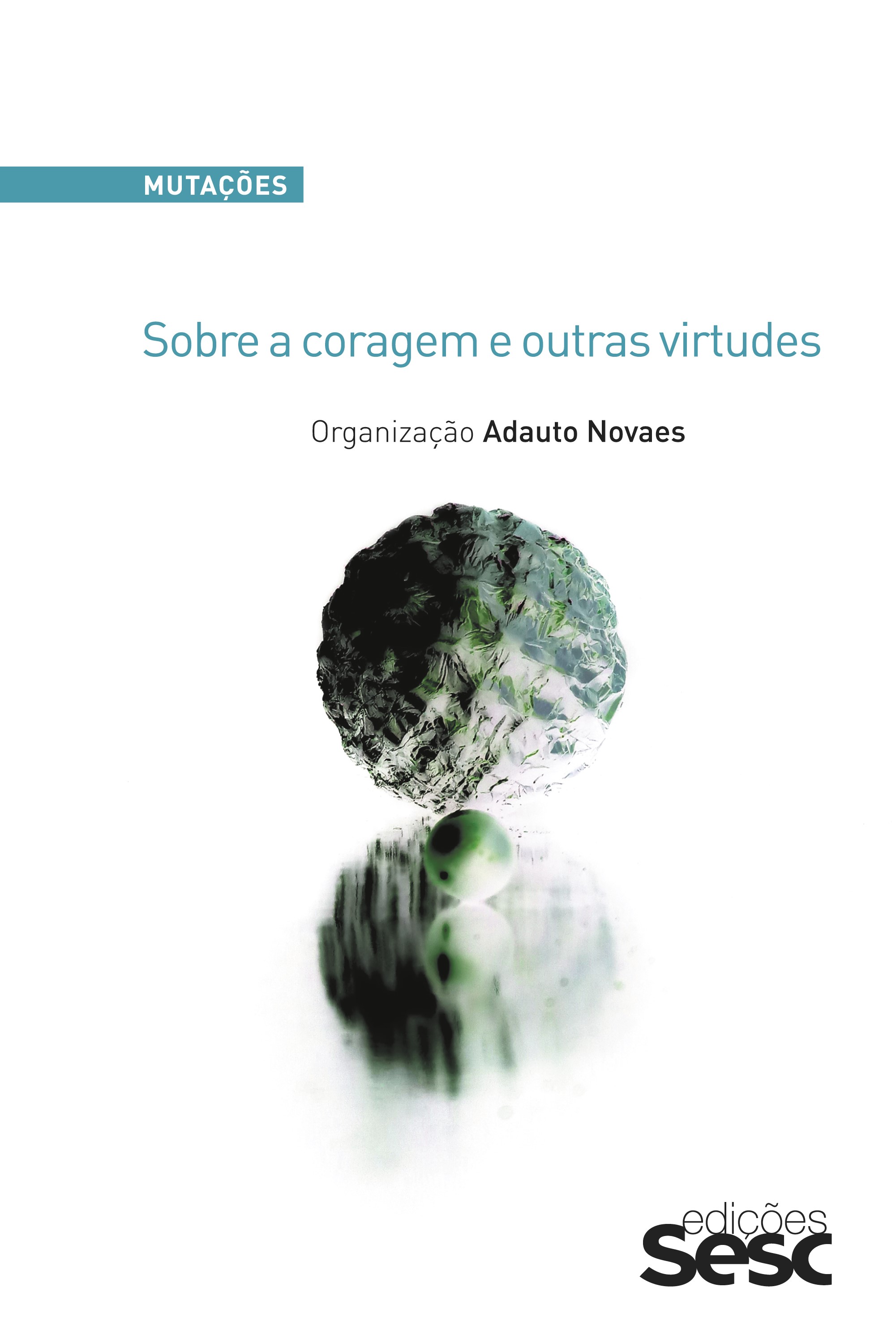 Mutações: sobre a coragem e outras virtudes