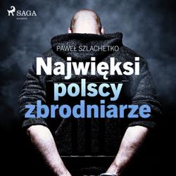 Najwięksi polscy zbrodniarze