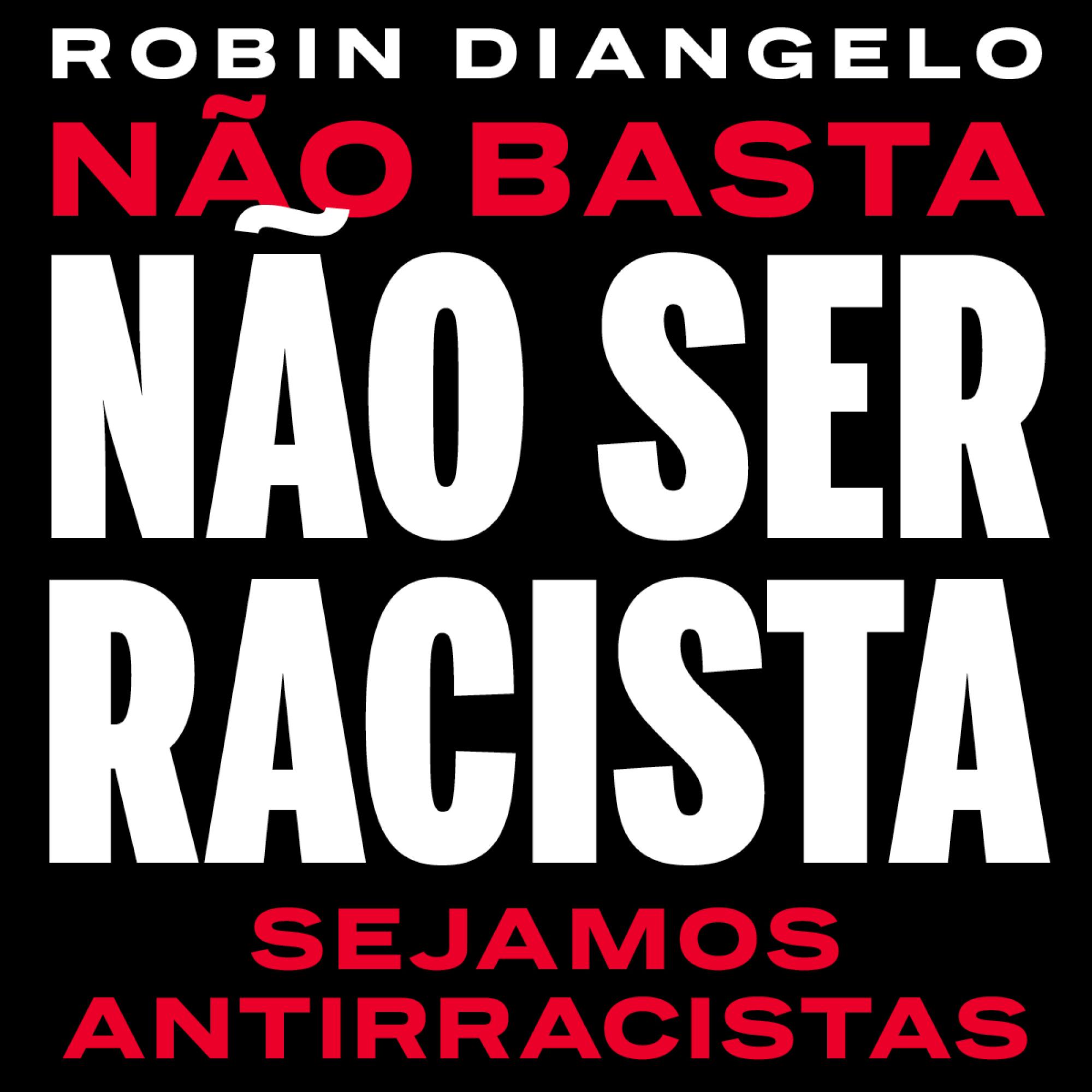 Não basta não ser racista - sejamos antirracistas