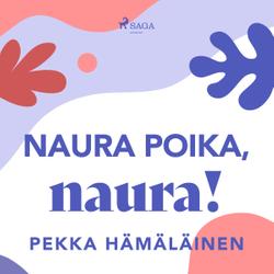 Naura poika, naura!