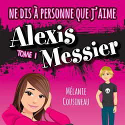 Ne dis à personne que j'aime Alexis Messier 01