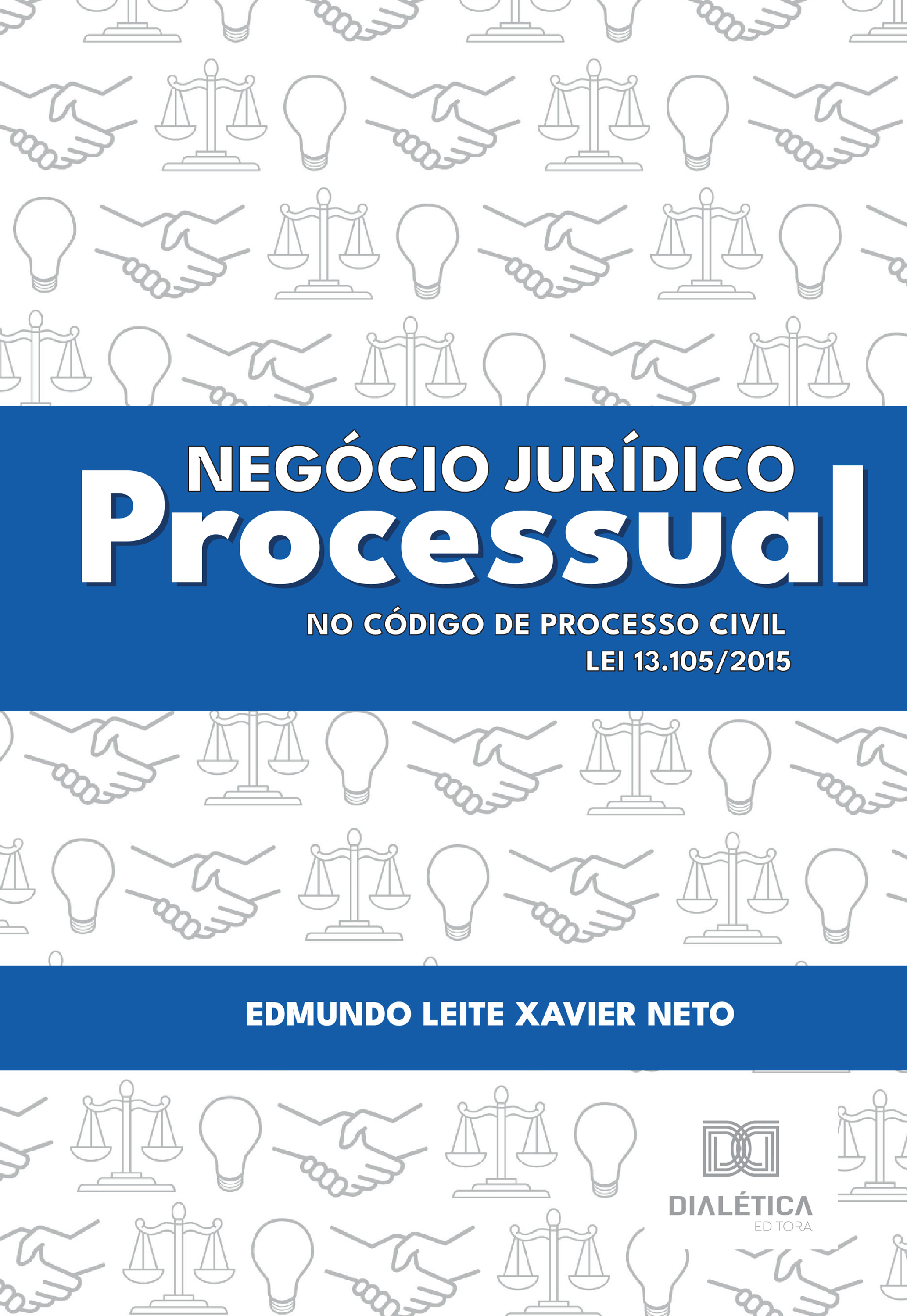 Negócio Jurídico Processual no Código de Processo Civil – Lei 13.105/2015
