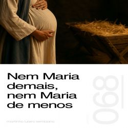 Nem Maria demais, nem Maria de menos - Sermão 068