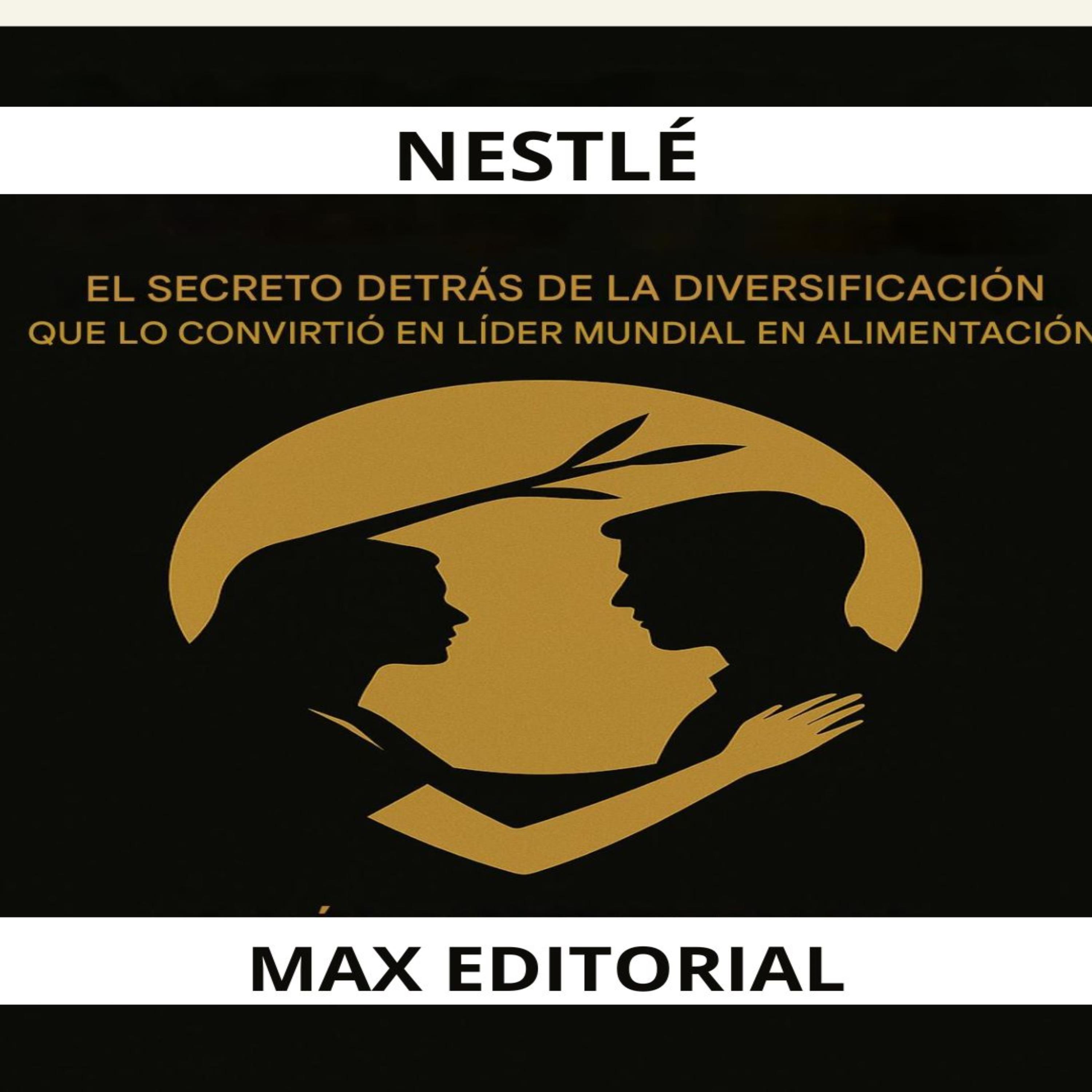 Nestlé: El secreto detrás de la diversificación que la convirtió en líder mundial en alimentación