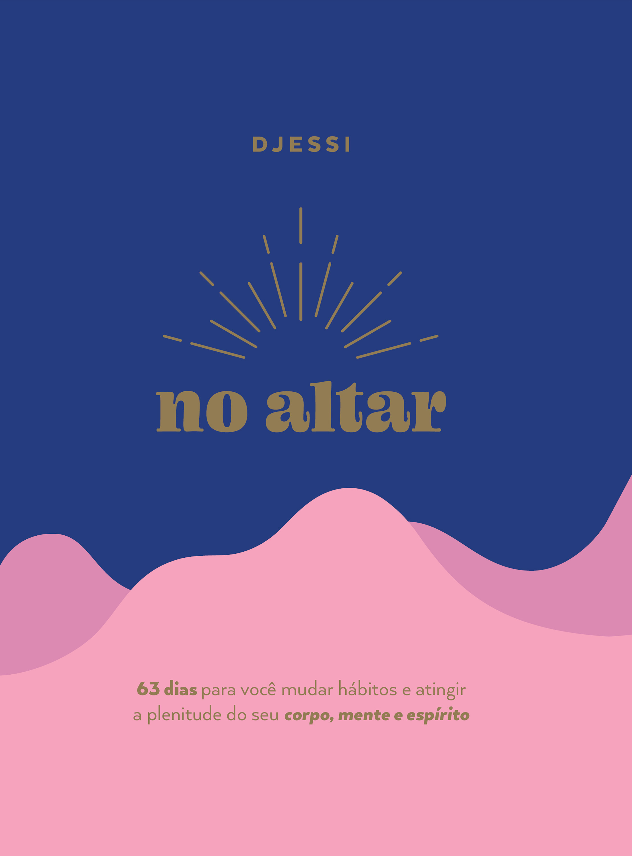 No altar – Um devocional prático de 63 dias para atingir a plenitude de seu corpo, mente e espírito