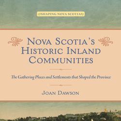 Nova Scotia’s Historic Inland Communities