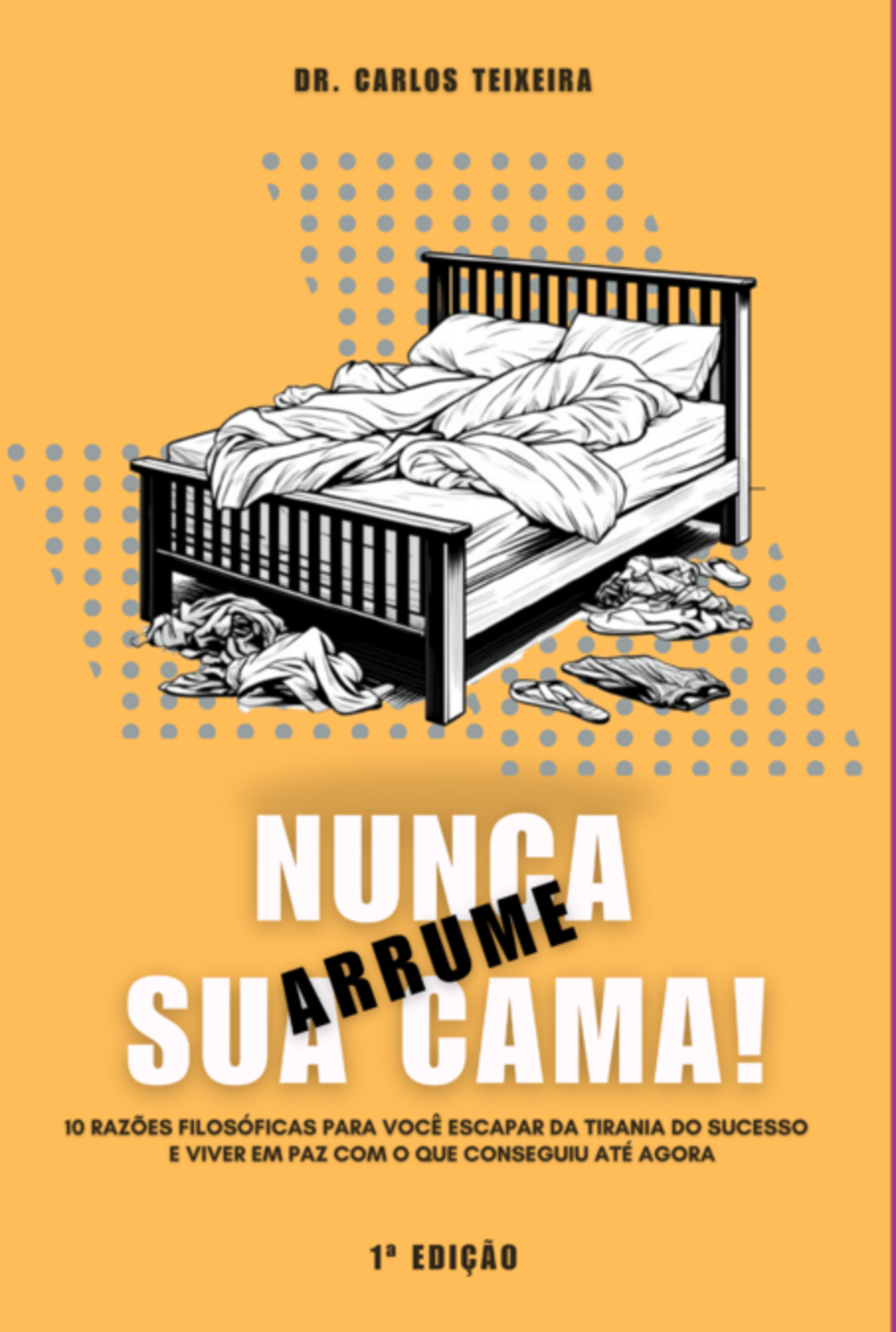 Nunca Arrume Sua Cama!