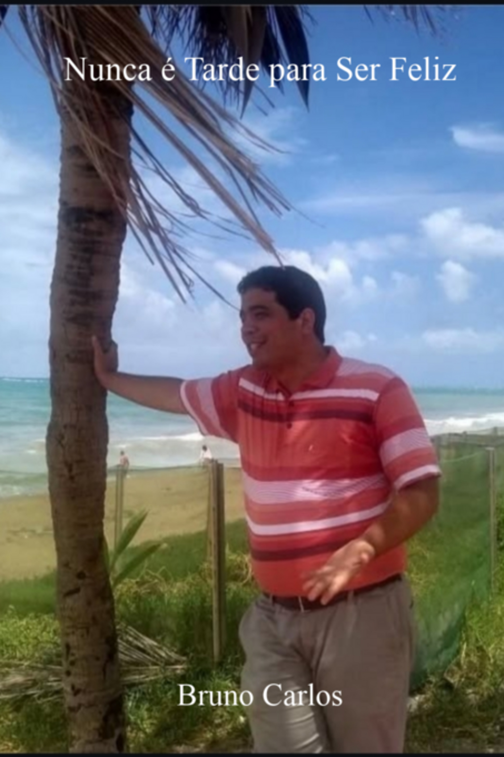 Nunca É Tarde Para Ser Feliz