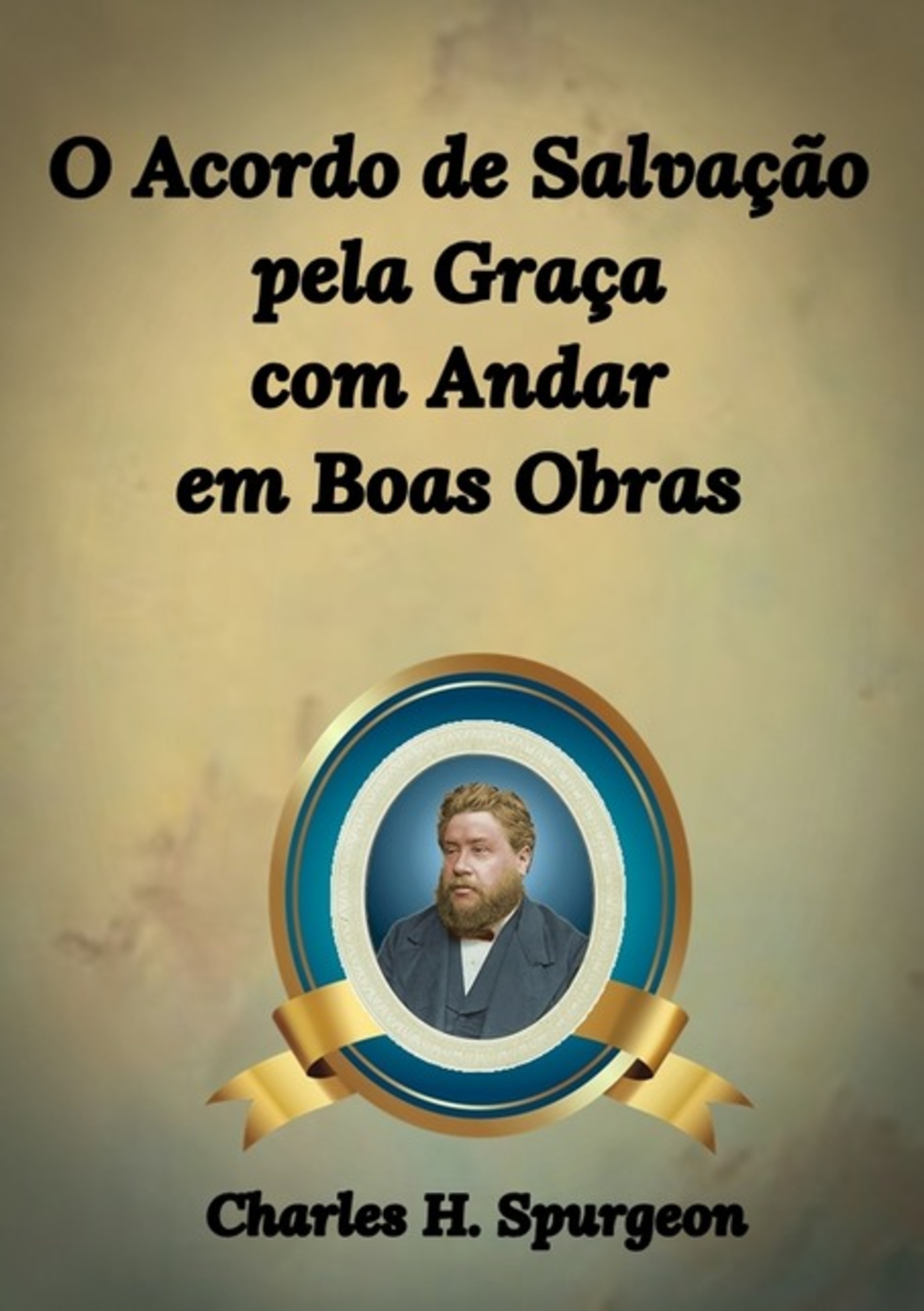 O Acordo De Salvação Pela Graça Com Andar Em Boas Obras