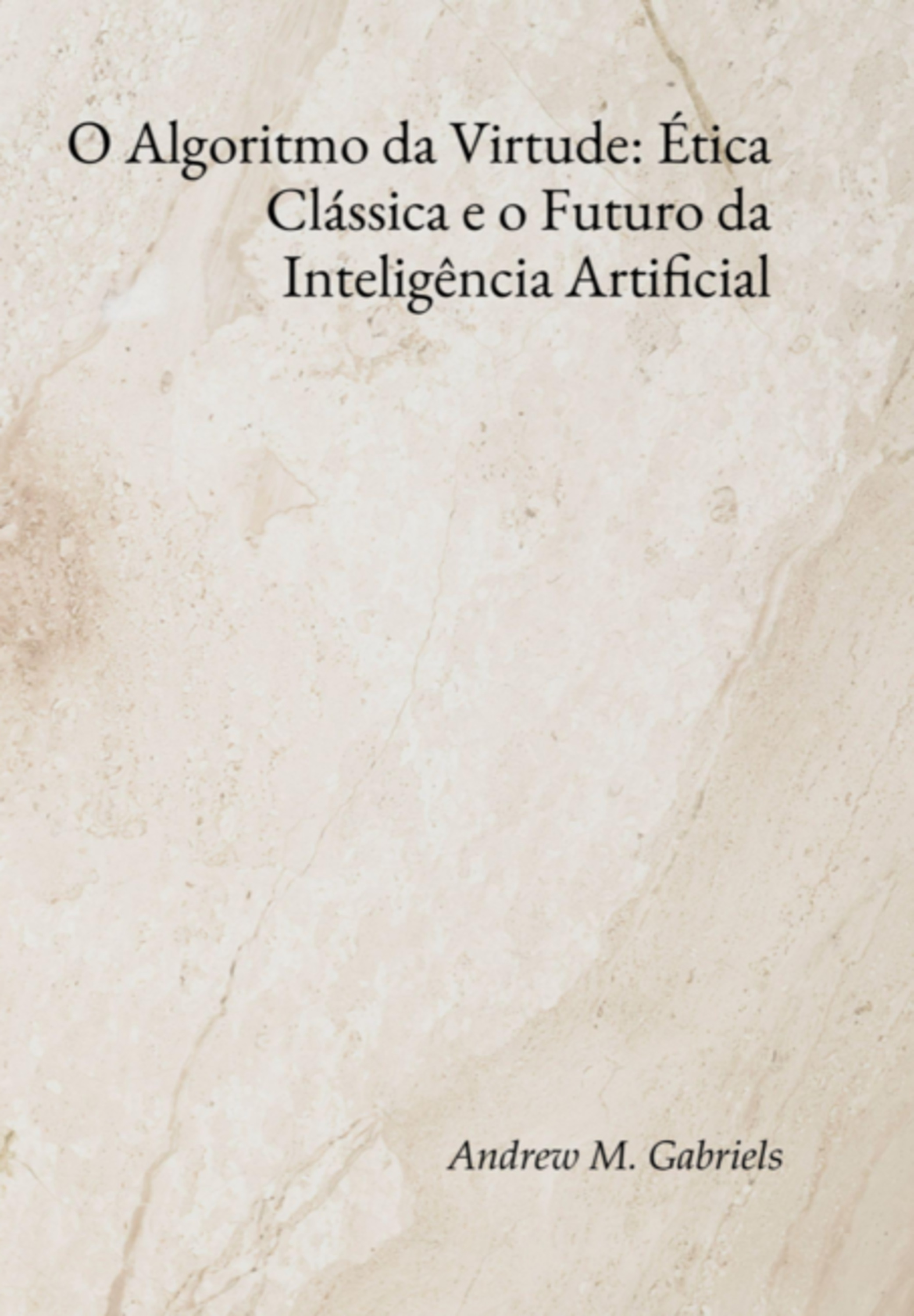 O Algoritmo Da Virtude: Ética Clássica E O Futuro Da Inteligência Artificial